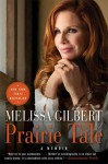 Prairie Tale: A Memoir - Melissa Gilbert