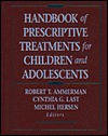 Handbook Of Prescriptive Treatments For Children And Adolescents - Robert T. Ammerman, Michel Hersen, Cynthia G. Last