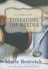 Threading The Needle (Cobbled Quilt, #4) - Marie Bostwick, Hillary Huber, Bernadette Dunne