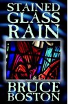 Stained Glass Rain - Bruce Boston