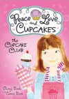 Peace, Love, and Cupcakes (The Cupcake Club, #1) - Sheryl Berk, Carrie Berk