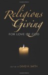 Religious Giving: For Love of God (Philanthropic and Nonprofit Studies) - David H. Smith