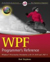 WPF Programmer's Reference: Windows Presentation Foundation with C# 2010 and .NET 4 - Rod Stephens