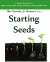 Starting Seeds (The Proverbs 31 Woman Guide to) - Kristina Seleshanko