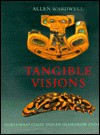 Tangible Visions: Northwest Coast Indian Shamanism and Its Art - Allen Wardwell