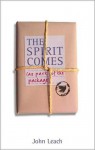 The Spirit Comes (as Part of the Package) - John Leach