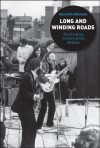 Long and Winding Roads: The Evolving Artistry of the Beatles - Kenneth Womack