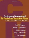 Contingency Management for Adolescent Substance Abuse: A Practitioner's Guide - Scott W. Henggeler, Phillippe B. Cunningham, Melisa D. Rowland, Sonja K. Schoenwald