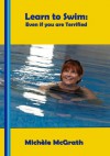 Learn to Swim (even if you are terrified) - Michele McGrath