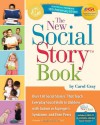 The New Social Story Book, Revised and Expanded 10th Anniversary Edition: Over 150 Social Stories that Teach Everyday Social Skills to Children with Autism or Asperger's Syndrome, and their Peers - Carol Gray