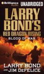 Larry Bond's Red Dragon Rising: Blood of War - Luke Daniels, Jim DeFelice, Larry Bond