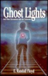 Ghost Lights: And Other Encounters with the Unknown - E. Randall Floyd