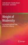 Weight of Modernity: An Intergenerational Study of the Rise of Obesity - Cathy Banwell, Dorothy Broom, Anna Davies, Jane Dixon