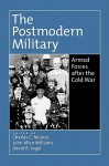 The Postmodern Military: Armed Forces After The Cold War - Charles C. Moskos, John Allen Williams, David R. Segal