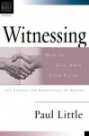 Witnessing: How to Give Away Your Faith - Paul E. Little, Sandy Larsen, Dale Larsen