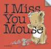 I Miss You Mouse - Greg E. Foley