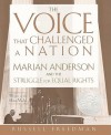 The Voice That Challenged a Nation: Marian Anderson and the Struggle for Equal Rights - Russell Freedman