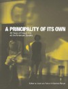 A Principality of its Own: 40 Years of Visual Arts at the Americas Society (David Rockefeller Center for Latin American Studies, Art Catalogs) - Jose Luis Falconi, Gabriela Rangel