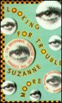 Looking for Trouble - Suzanne Moore