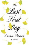 The Last First Day: A Novel - Carrie Brown