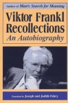 Recollections: An Autobiography - Viktor E. Frankl