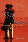 Kissing Tennessee: And Other Stories from the Stardust Dance - Kathi Appelt
