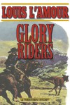 Glory Riders: A Western Sextet - Louis L'Amour