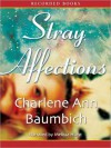 Stray Affections - Charlene Ann Baumbich, Melissa Hurst