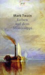 Leben auf dem Mississippi - Mark Twain