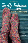 Toe-Up Techniques for Hand-Knit Socks: Revised Edition - Janet Rehfeldt