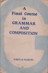 A final course in Grammar and Composition - P.C. Wren, H. Martin