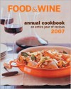 Food & Wine Annual Cookbook 2007 : An Entire Year of Recipes - Kate Heddings