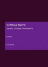 Victorian Traffic: Identity, Exchange, Performance - Sue Thomas