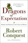 The Dragons of Expectation: Reality and Delusion in the Course of History - Robert Conquest