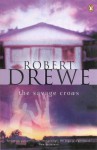 The Savage Crows - Robert Drewe