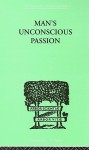 Man's Unconscious Passion - Wilfrid Lay