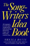 The Songwriters Idea Book: 40 Strategies to Excite Your Imagination, Help You Design Distinctive Songs, and Keep Your Creative Flow - Sheila Davis