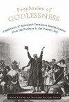 Prophesies of Godlessness Predictions of America's Imminent Secularization from the Puritans to the Present Day - Charles T. Mathewes, Christopher McKnight Nichols