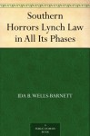 Southern Horrors Lynch Law in All Its Phases - Ida B. Wells-Barnett