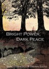 Bright Power, Dark Peace - Traci Brimhall