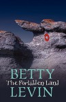 The Forbidden Land - Betty Levin