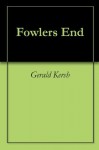 Fowlers End - Gerald Kersh