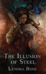 The Illusion of Steel - Lenora Rose