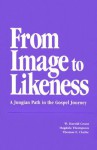 From Image to Likeness: A Jungian Path in the Gospel Journey - W. Harold Grant, Thomas E. Clarke