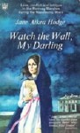 Watch the Wall, My Darling - Jane Aiken Hodge