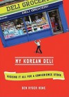 My Korean Deli: Risking It All For A Convenience Store (Audio) - Ben Ryder Howe, Bronson Pinchot