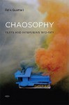 Chaosophy, New Edition (Semiotext(e) / Foreign Agents) - Félix Guattari, Sylvère Lotringer, François Dosse