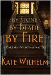 By Stone, by Blade, by Fire - Kate Wilhelm, Richard Wilhelm