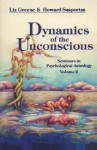 Dynamics of the Unconscious: Seminars in Psychological Astrology, Vol 2 - Liz Greene