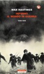 Inferno. Il mondo in guerra 1939-1945 - Max Hastings, Roberto Serrai